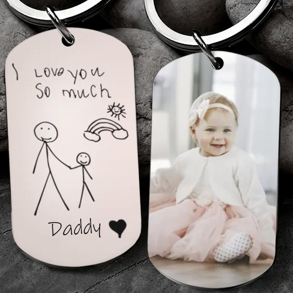 I Love You So Much Daddy - Handwriting Childs Drawing Picture - Personalized Keychain - Best Gift For Parents For Dad/Mom Anniversary - 301ICNVSKC098