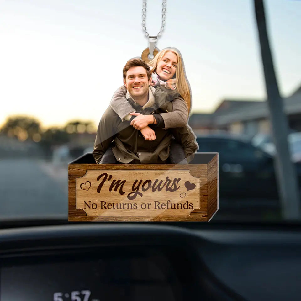 Personalized Valentine Gifts - I'm Yours No Returns or Refunds - Car Ornament