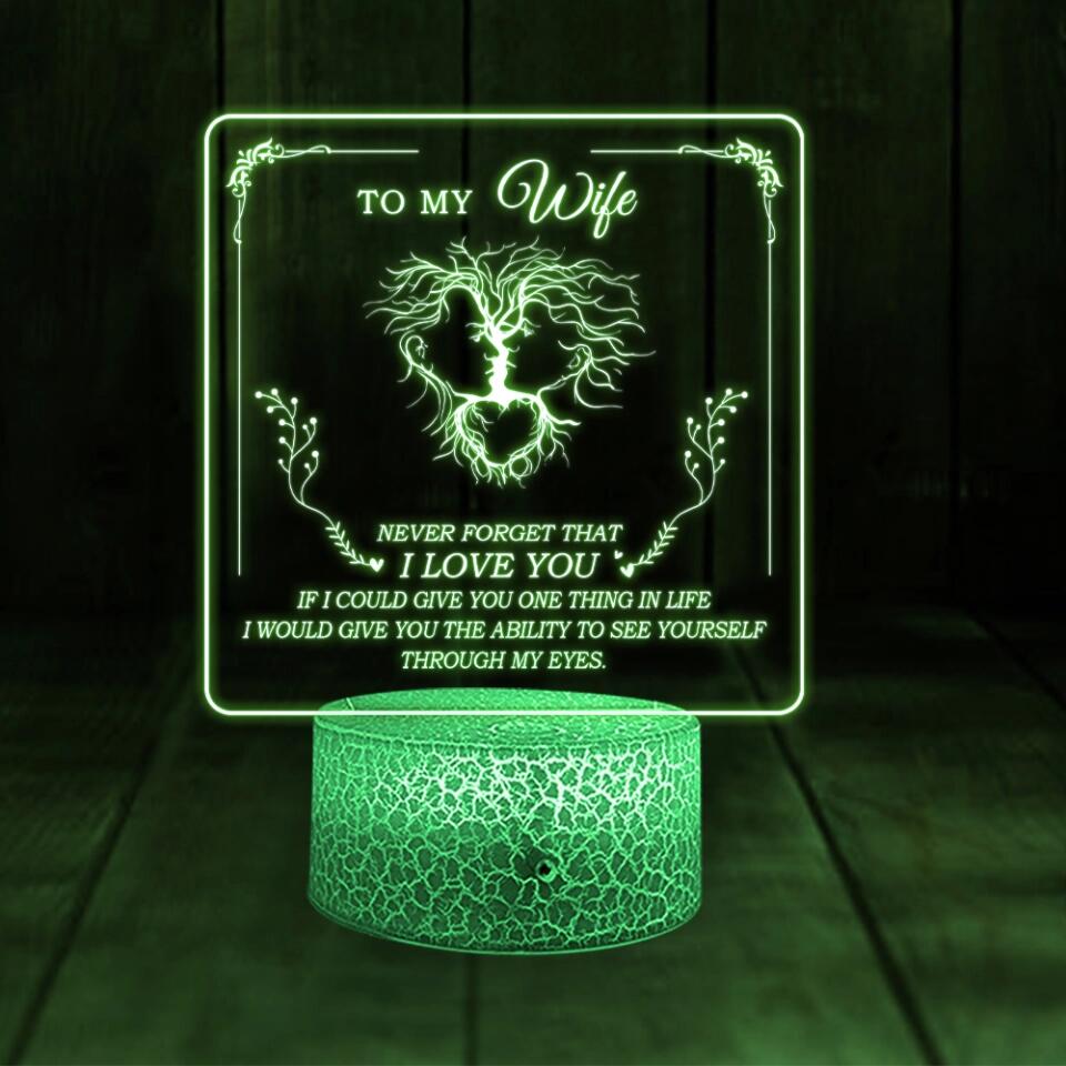Personalized Valentine Gifts - Never Forget I Love You Ability to See Yourself Through My Eyes - Personalized 3D Led Light