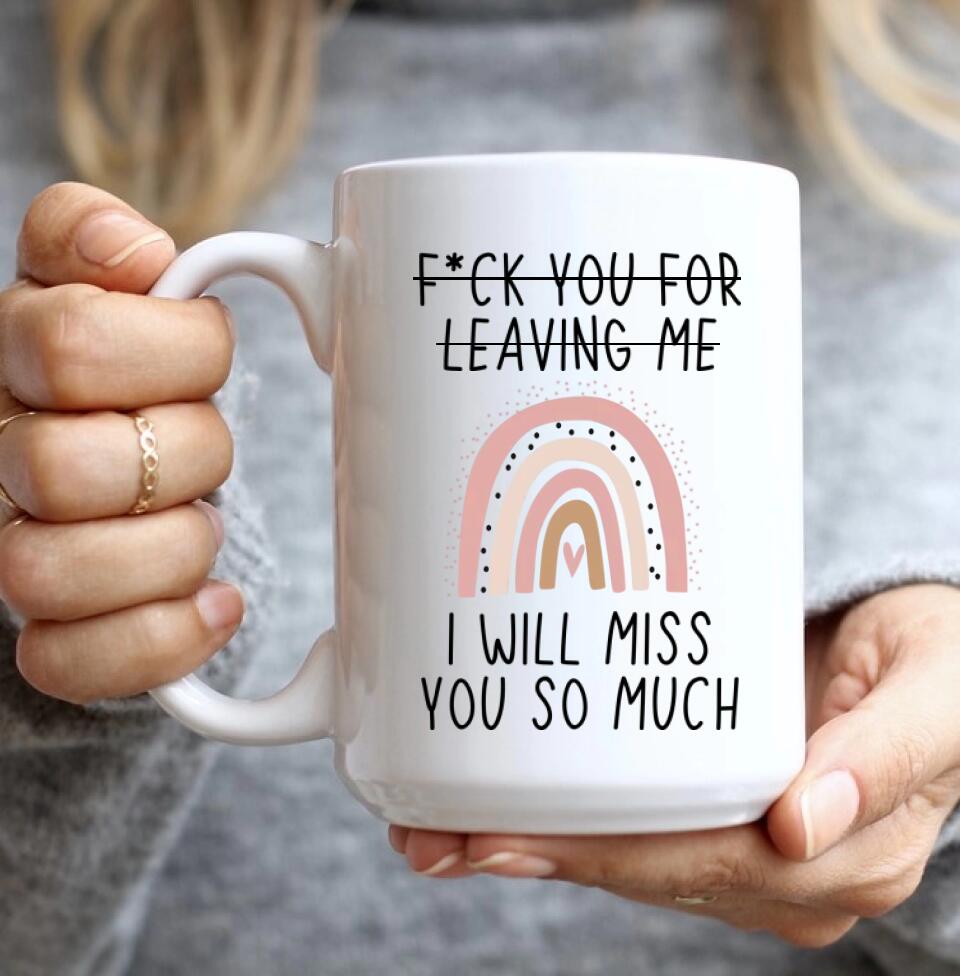 Fuck You for Leaving Me, I Will Miss You So Much - Personalized Mug - Long Distance Gift For Friends