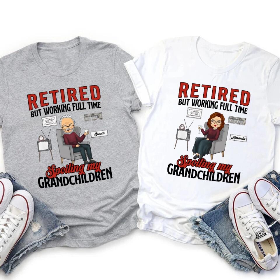 Retired But Working Full Time Spoiling My Grandchildren - Personalized T-shirt - Gift For Grandpa/Grandma