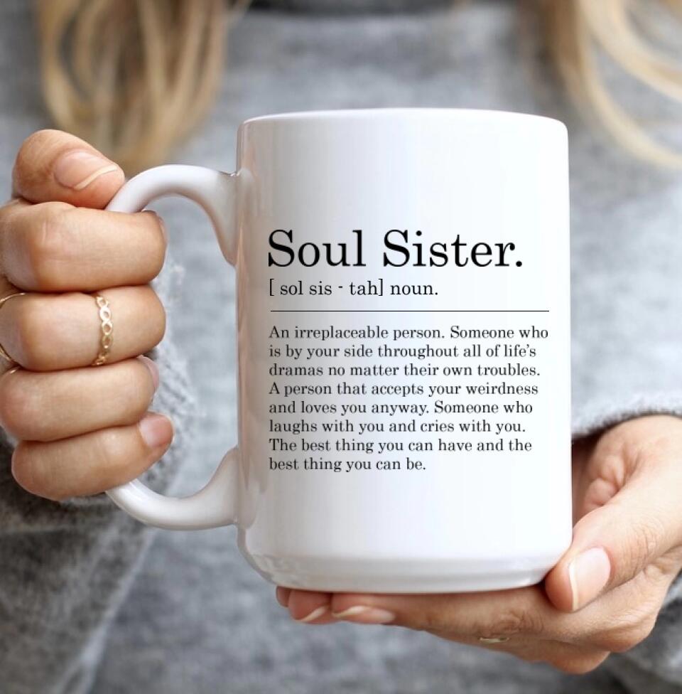 Soul Sister Definition - An irreplaceable Person Someone Who is By Your Side - Personalized White Mug - Friendship Anniversary Gift