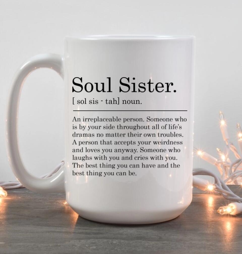 Soul Sister Definition - An irreplaceable Person Someone Who is By Your Side - Personalized White Mug - Friendship Anniversary Gift