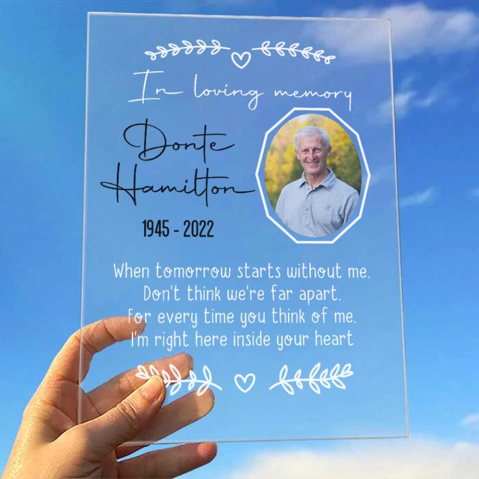When Tomorrow Starts Without Me - Personalized Acrylic Plaque - Gifts for Lost Loved Ones - Memorial Gifts for Loss of Father, Mother