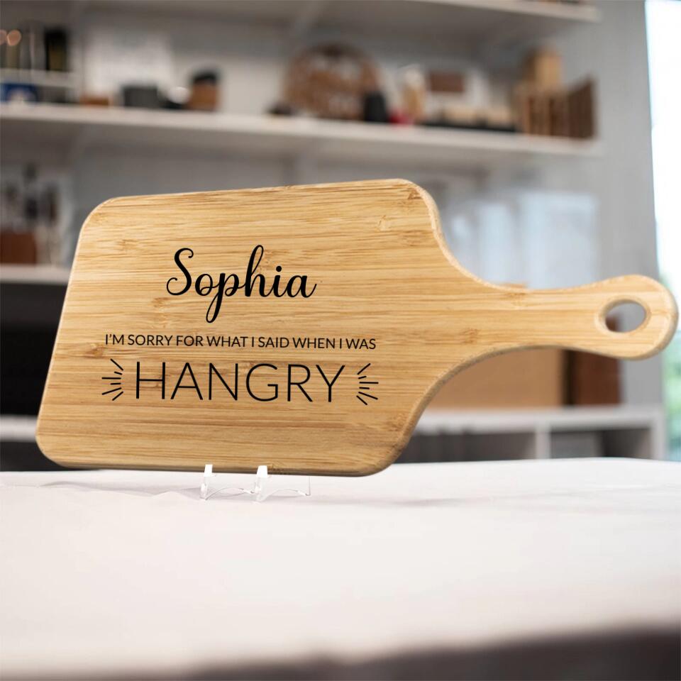 I'm Sorry For What I Said When I Was Hangry Personalized Cutting Board