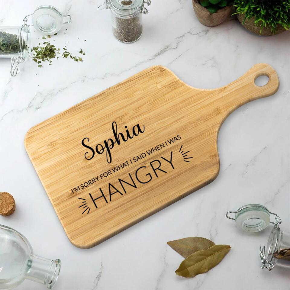 I'm Sorry For What I Said When I Was Hangry Personalized Cutting Board