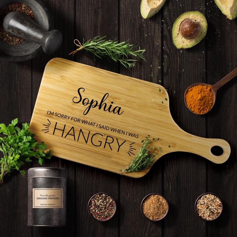 I'm Sorry For What I Said When I Was Hangry Personalized Cutting Board