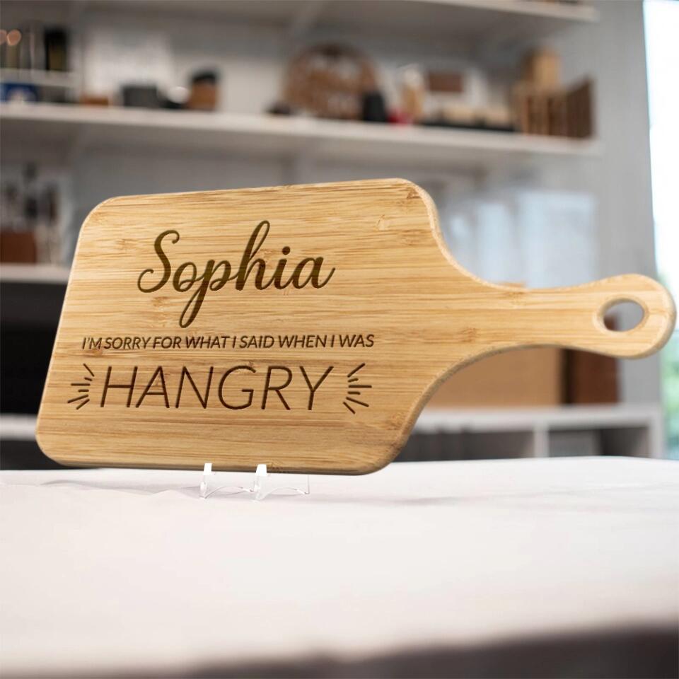 I'm Sorry For What I Said When I Was Hangry Personalized Cutting Board
