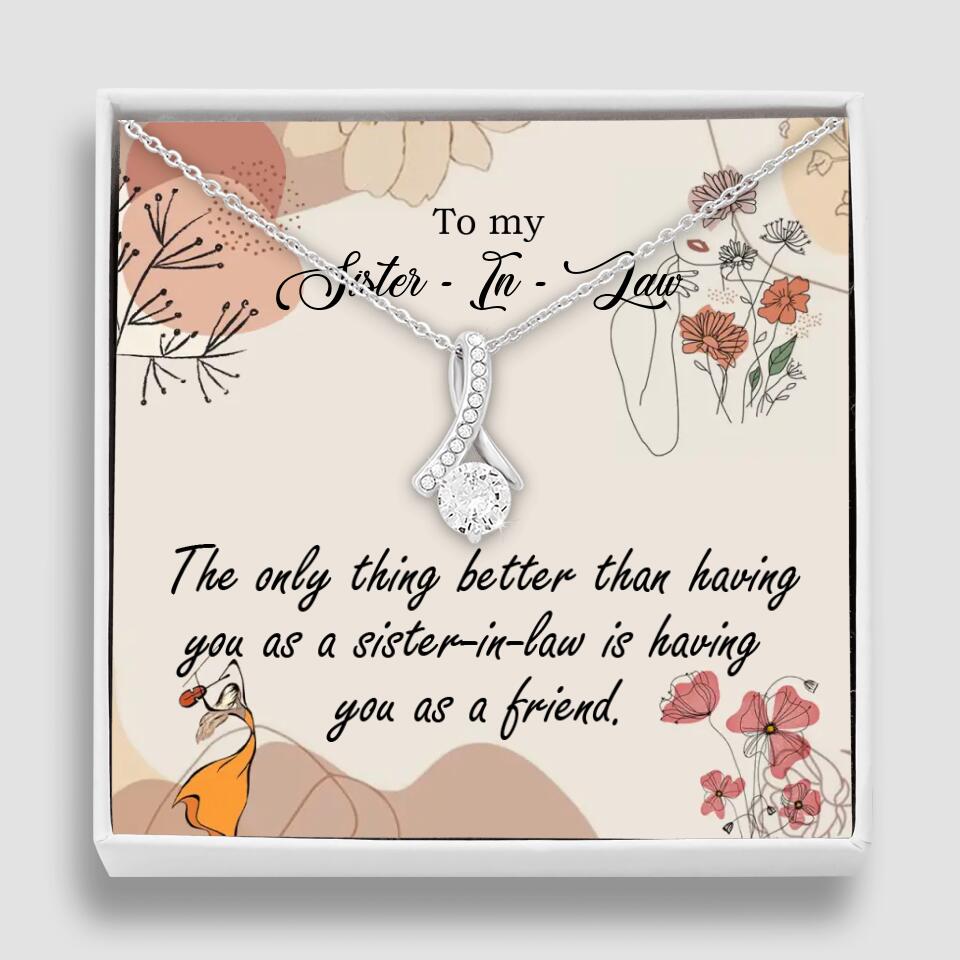 The Only Thing Better Having You as Sister - Necklace Jewelry - Best Gifts For Sister Sister-in-law On Birthdays Welcome - 301IHPVSJE153