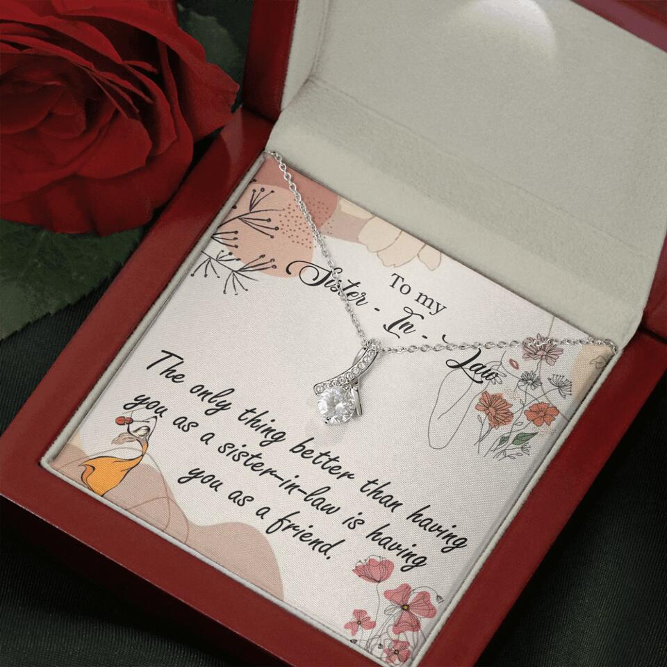 The Only Thing Better Having You as Sister - Necklace Jewelry - Best Gifts For Sister Sister-in-law On Birthdays Welcome - 301IHPVSJE153