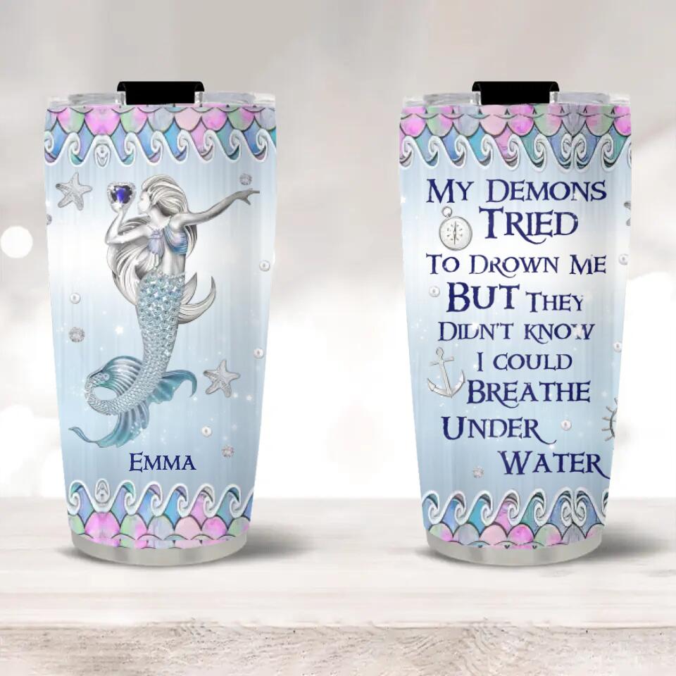 My Demons Tried To Drown Me I Could Breathe Under Water - Custom Name Tumbler - Mermaid Ocean - Best Gift For Her For Girls On Anniversary Birthday&#39;s Gift - 302ICNVSTU175