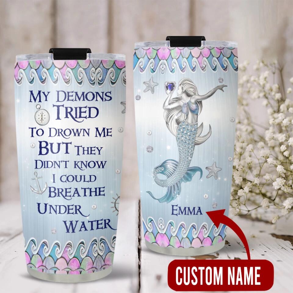 My Demons Tried To Drown Me I Could Breathe Under Water Personalized Tumbler