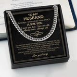 To My Husband Always Remember How Much I Love You - Special Cuban Link Chain - Best Gift For Husband From Wife - Men's Jewelry Gift For Him - 302IHPNPJE208