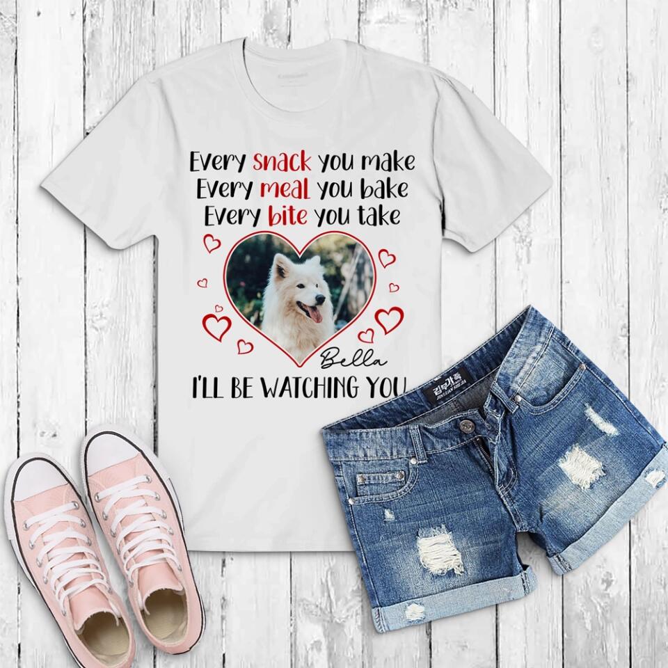 Every Snack You Make Every Meal You Bake - Personalized T-shirt