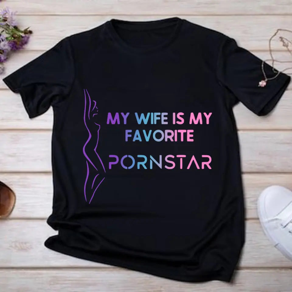 My Girlfriend/Wife is My Favorite Pornstar Personalized Shirts