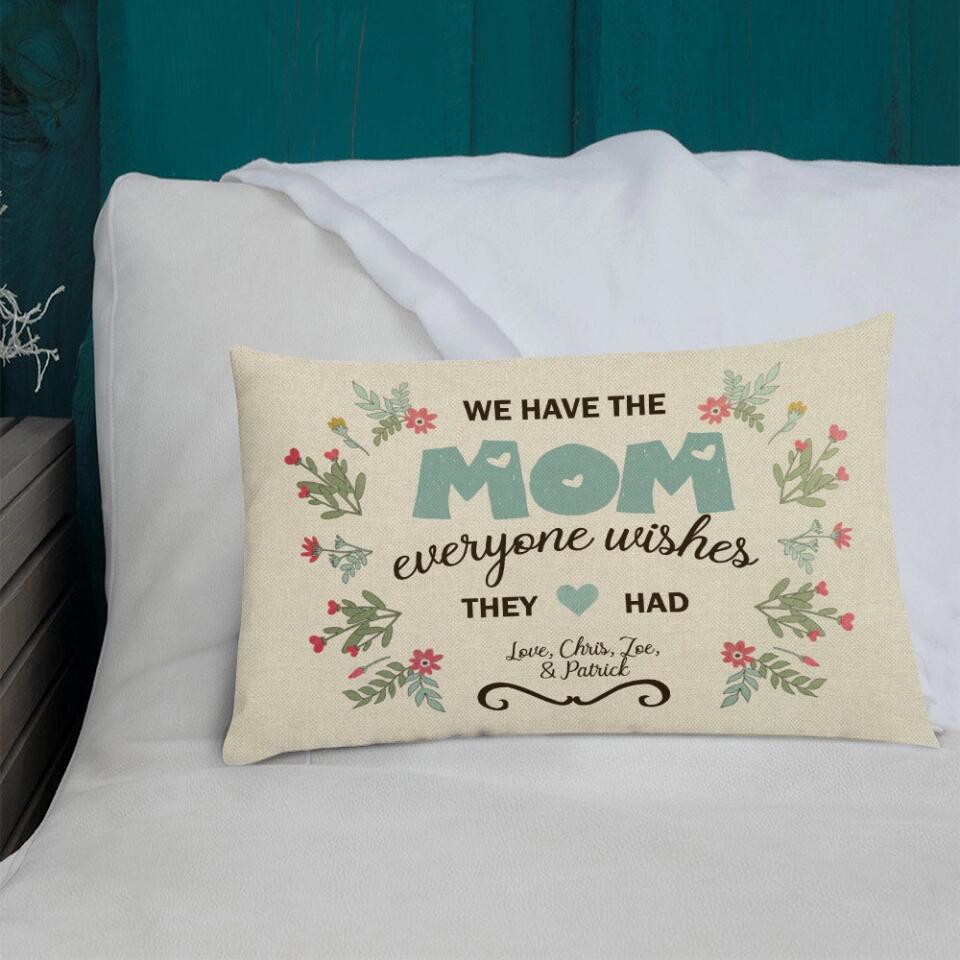 We Have the Mom Everyone Wishes Personalized Rectangle Pillow