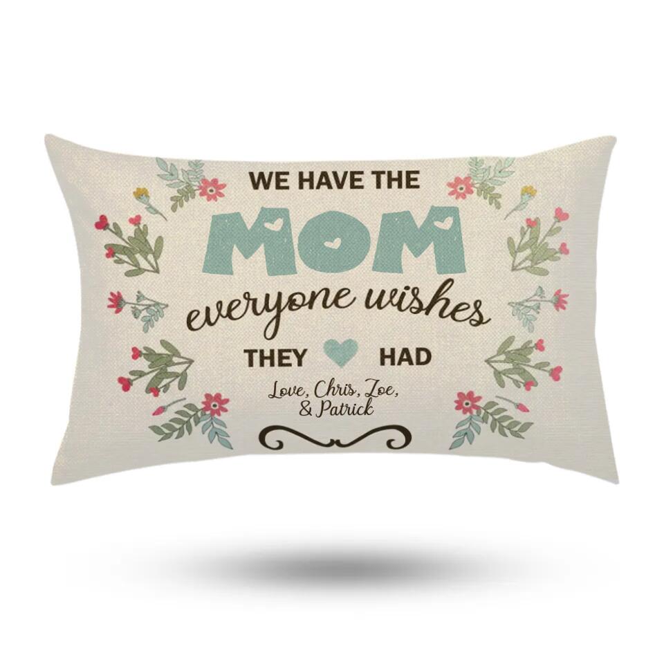 We Have the Mom Everyone Wishes Personalized Rectangle Pillow