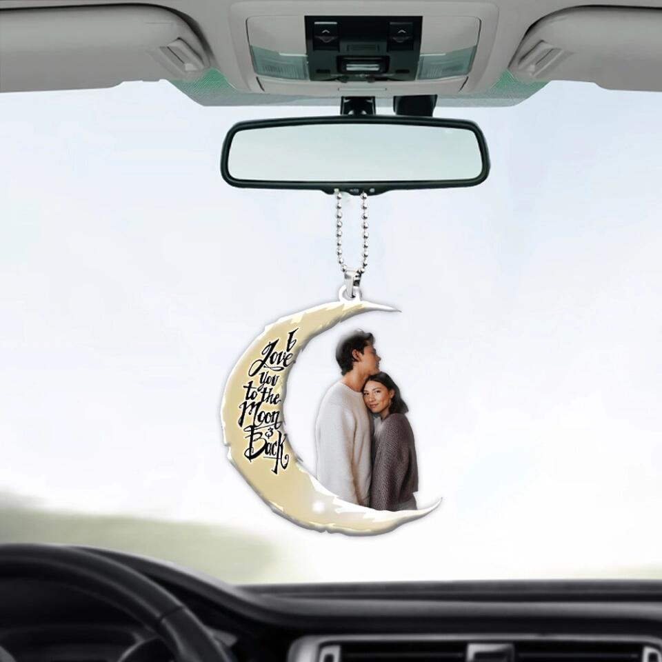 I Love You To The Moon And Back Personalized Photo Car Ornament