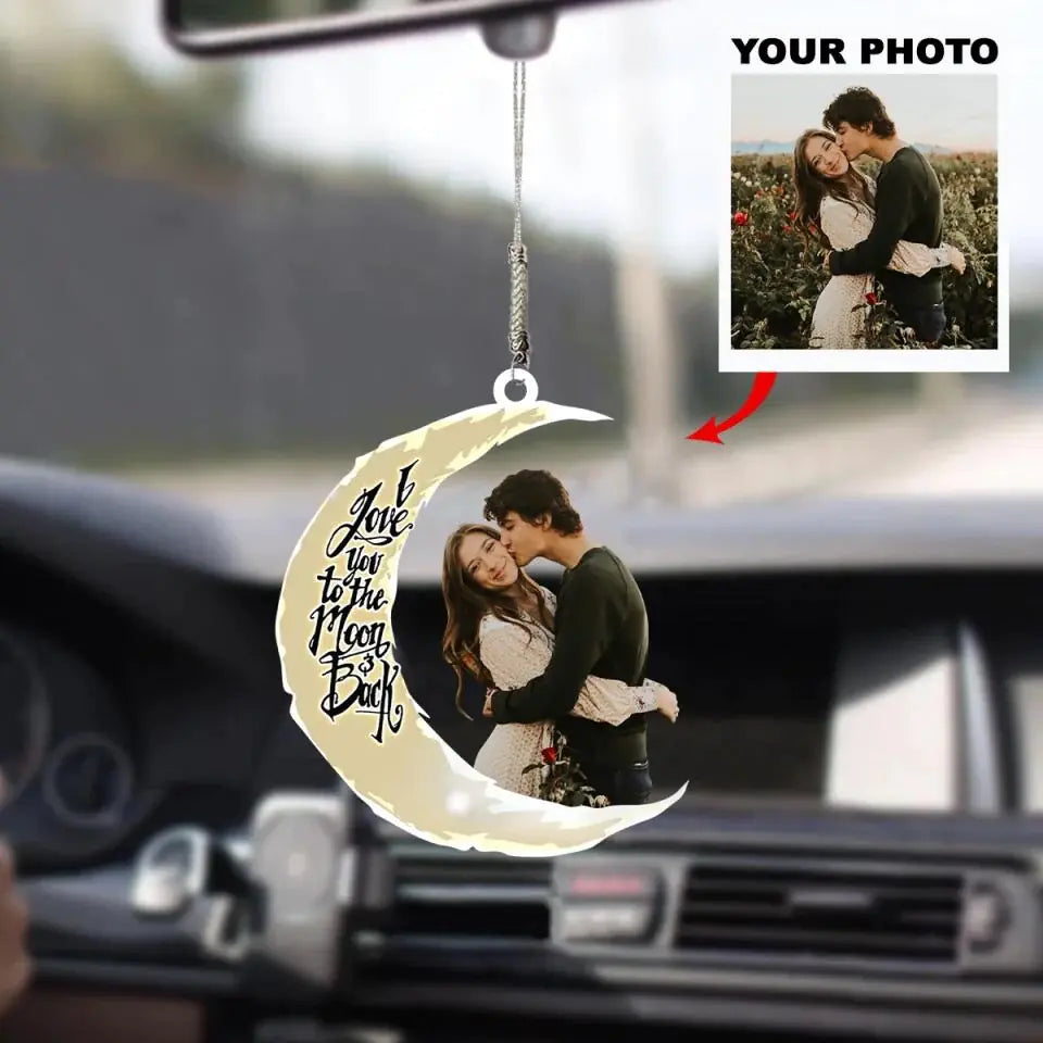 I Love You To The Moon And Back Personalized Photo Car Ornament
