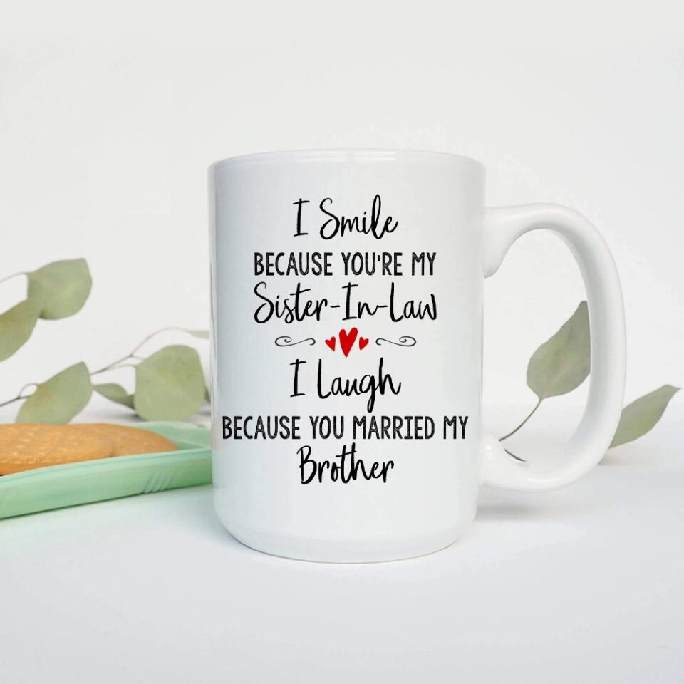 I Smile Because You're My Sister-in-law Daughter-in-law Custom Mug Anniversary Gift