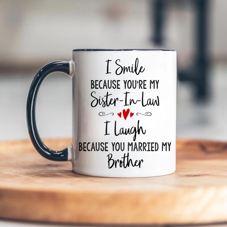 I Smile Because You're My Sister-in-law Daughter-in-law Custom Mug Anniversary Gift