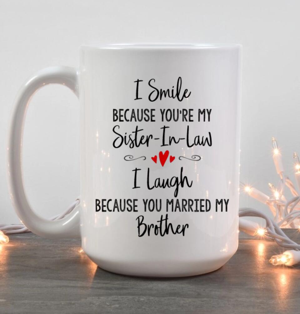 I Smile Because You're My Sister-in-law Daughter-in-law Custom Mug Anniversary Gift