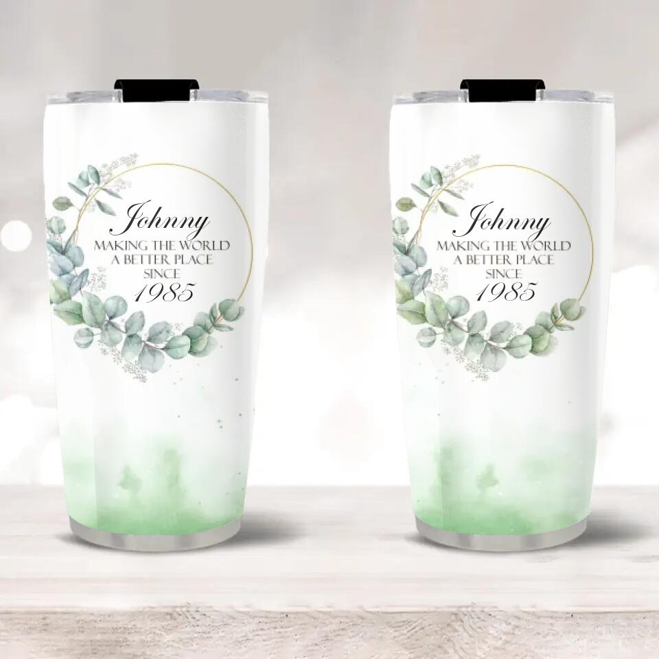 Making the World a Better Place Since - 20oz Stainless Steel Tumbler