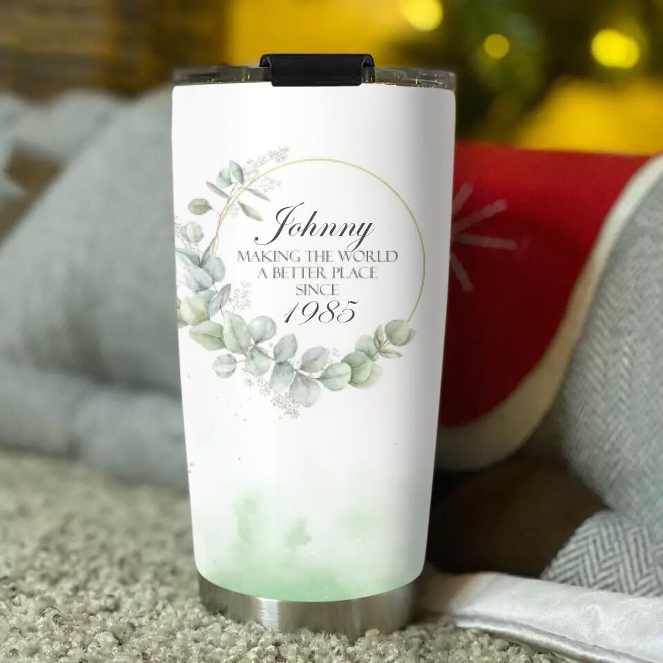 Making the World a Better Place Since - 20oz Stainless Steel Tumbler