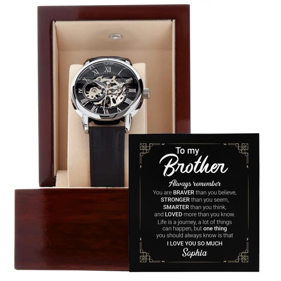 To My Brother Always Remember You Are Braver Than You Believe Stronger Than You Seem - Meaningful Message from Sister to Brother - Men's Watch - Luxury Watch - Birthday Gift for Brother - Personalized Gift - 303ICNNPWA276