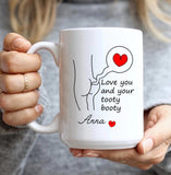 Funny Naughty Booty - Love You and Your Tooty Booty - White Mug - Ceramic Mugs - 11oz 15oz Cup - Sexy Gift for Her Him - Cute Anniversary Gift for Husband Wife Girfriend Boyfriend - 303ICNHTMU283