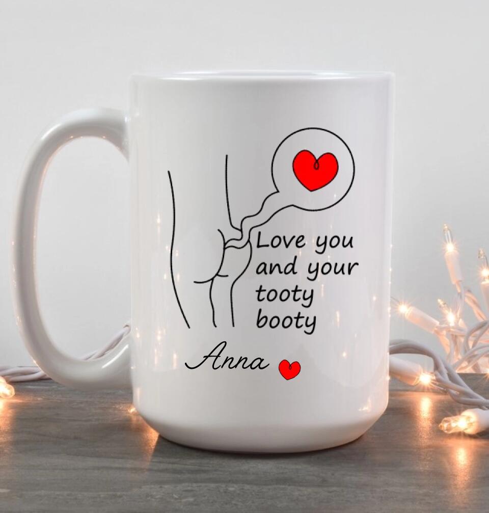 Love You and Your Tooty Booty Personalized Mug