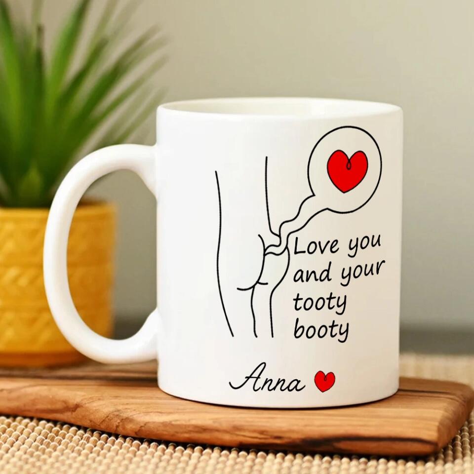 Love You and Your Tooty Booty Personalized Mug