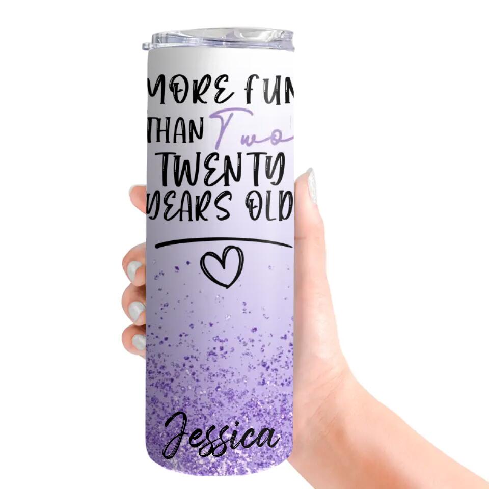 More Fun Than Two-Twenty Five Years Old 50th Birthday Personalized Tumbler