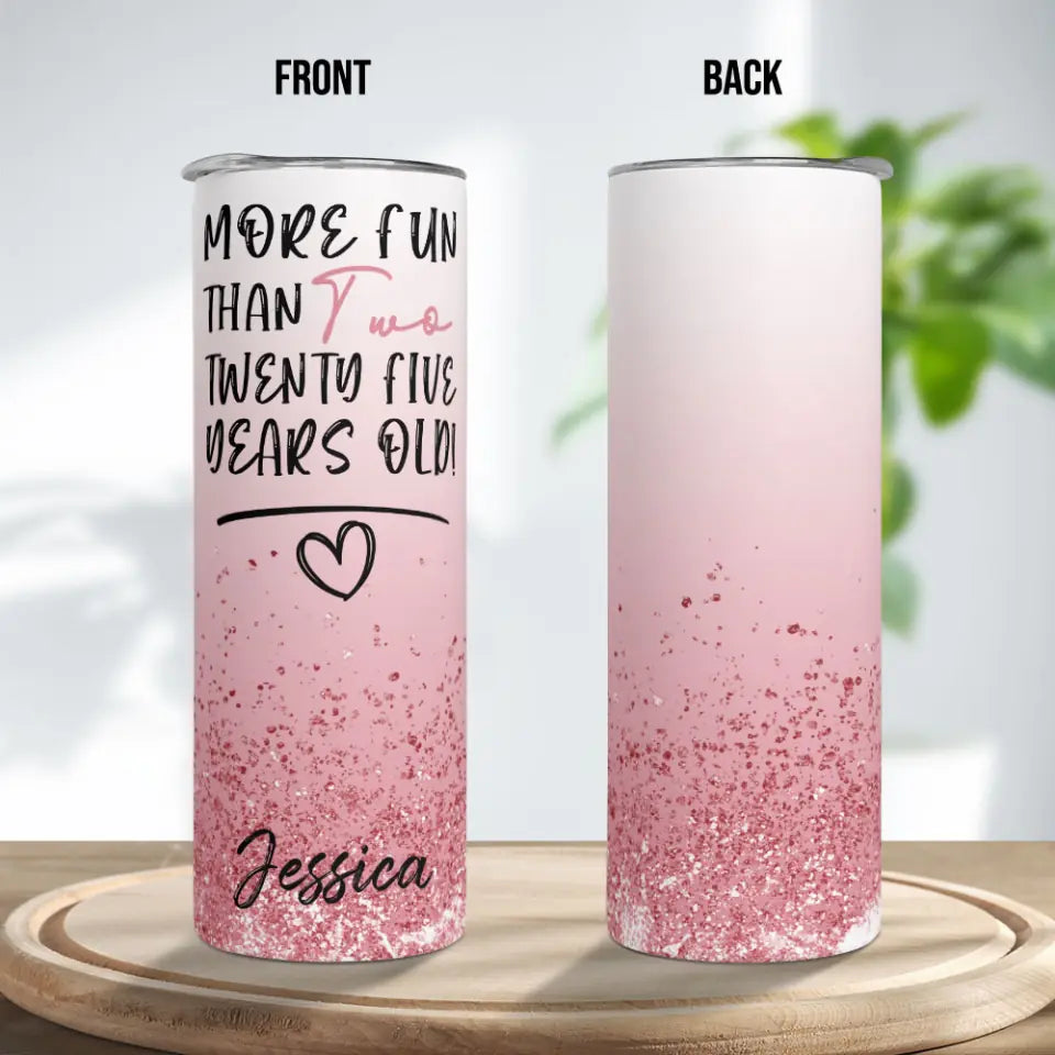 More Fun Than Two-Twenty Five Years Old 50th Birthday Personalized Tumbler