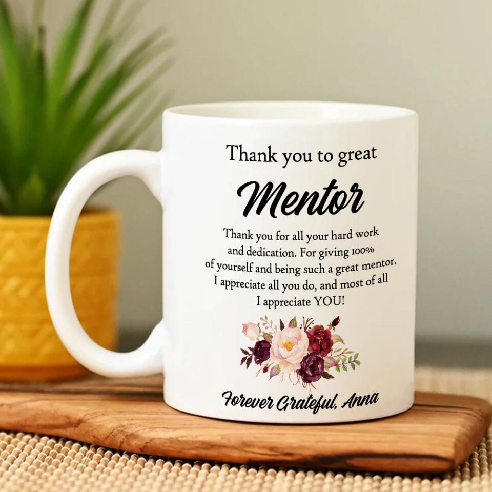 Thank You For All Your Hard Work & Dedication - Personalized White 11oz 15oz Mug - Appreciation Gift For Mentor