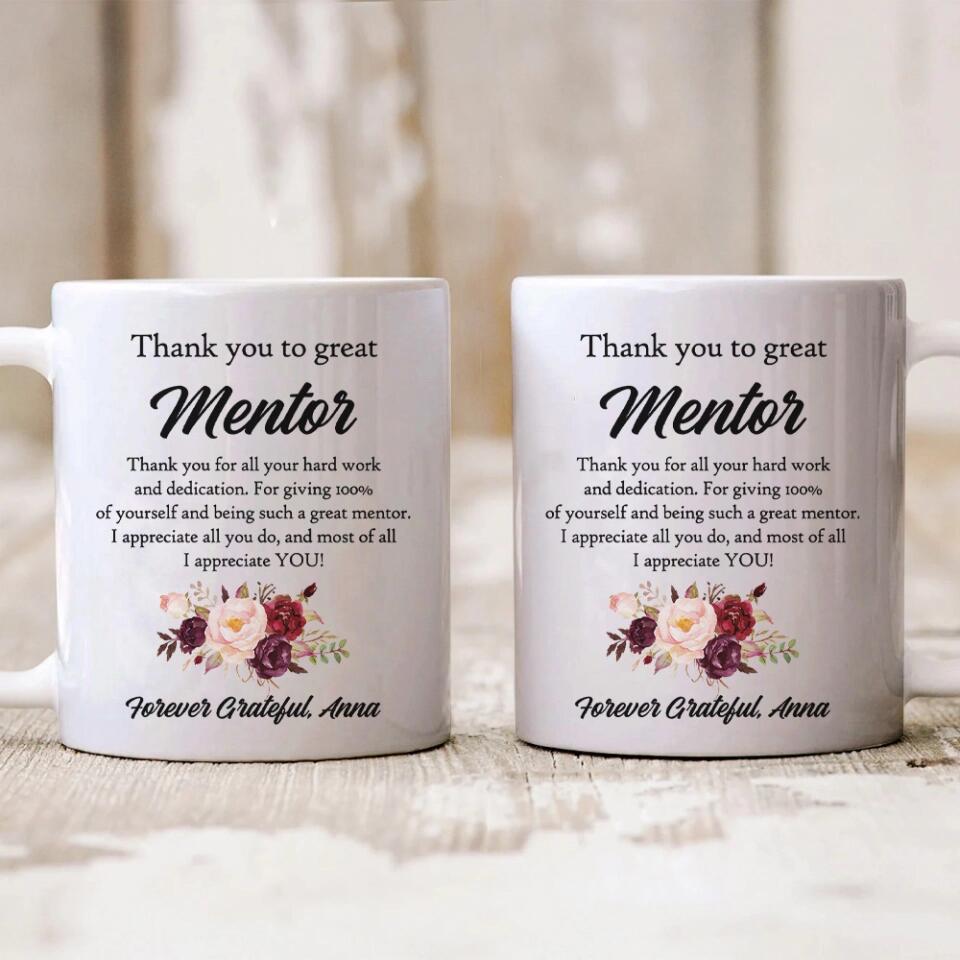 Thank You For All Your Hard Work & Dedication - Personalized White 11oz 15oz Mug - Appreciation Gift For Mentor