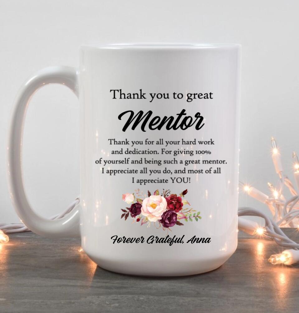 Thank You For All Your Hard Work & Dedication - Personalized White 11oz 15oz Mug - Appreciation Gift For Mentor