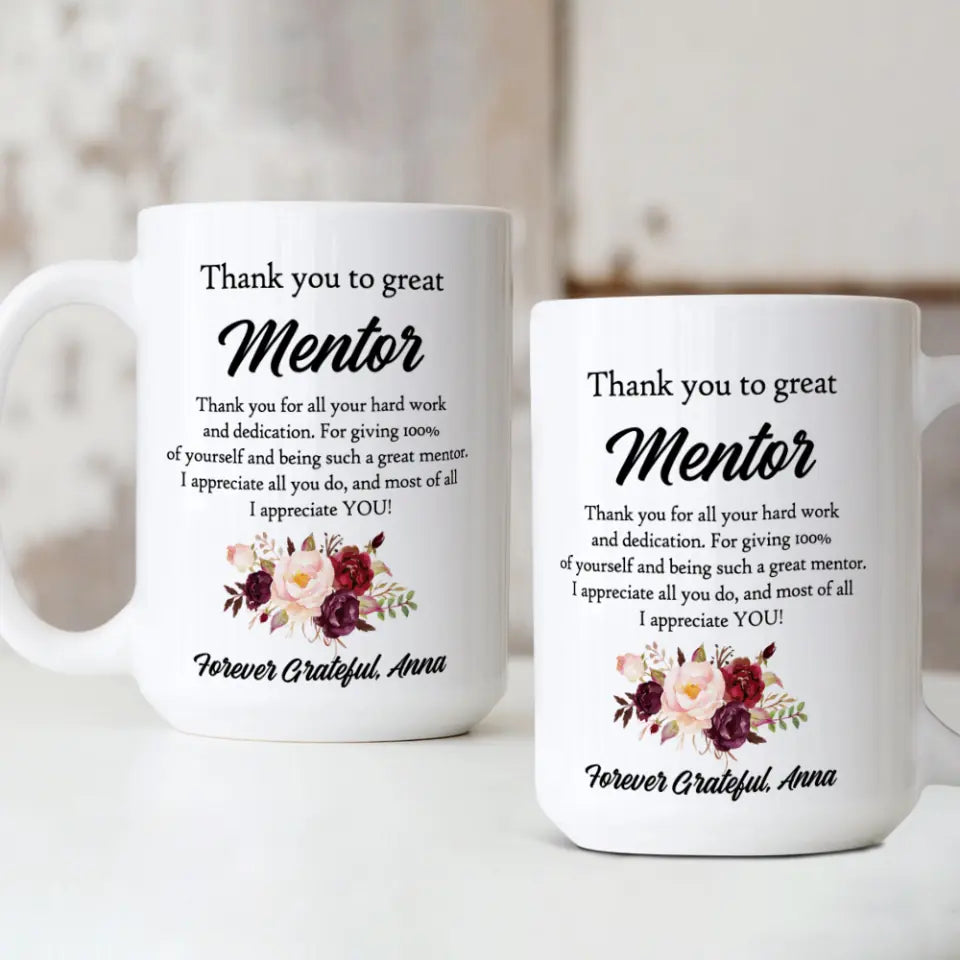 Thank You For All Your Hard Work & Dedication - Personalized White 11oz 15oz Mug - Appreciation Gift For Mentor