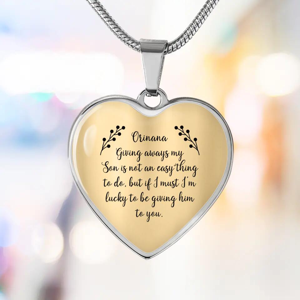 Giving Away My Son is Not an Easy Thing to Do - Heart Jewelry - Heart Luxury Necklace - Custom Name - Wedding Day Keepsake - Daughter in Law Gift From Mother in Law - Son Wedding Shower Gift - 303ICNNPJE314
