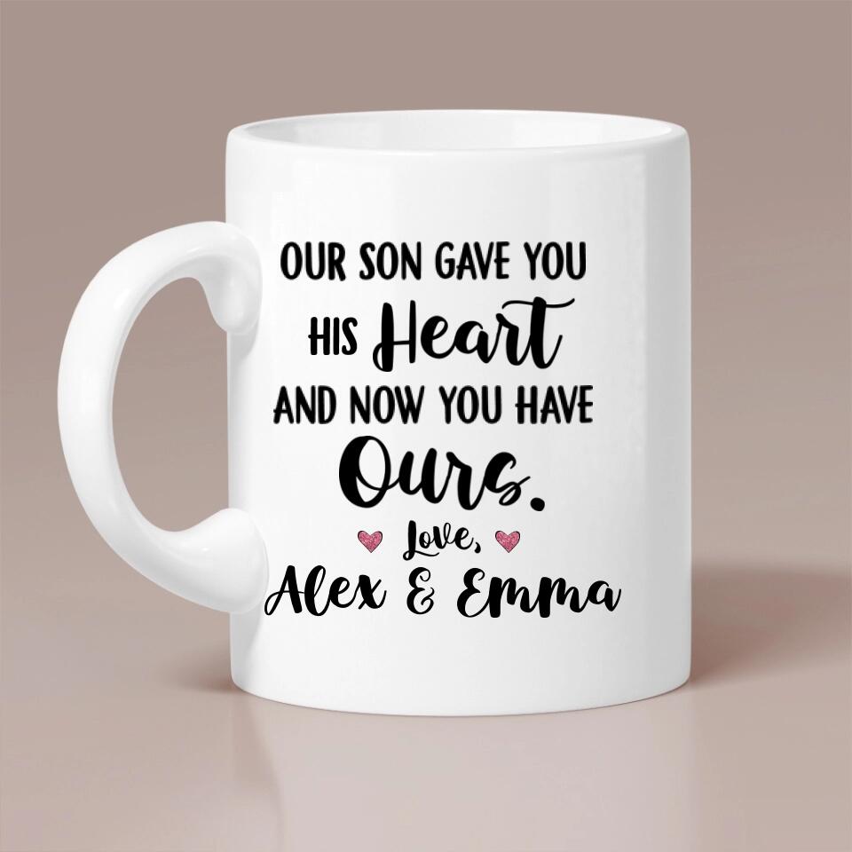 Our Son Gave You His Heart and Now You Have Ours Personalized Mug