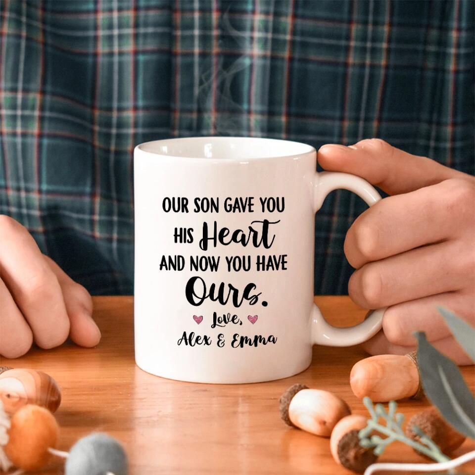 Our Son Gave You His Heart and Now You Have Ours Personalized Mug