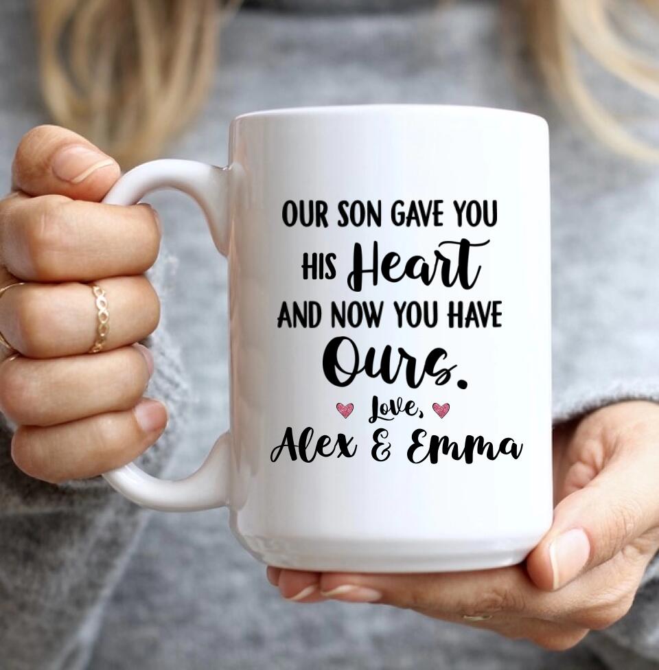 Our Son Gave You His Heart and Now You Have Ours Personalized Mug