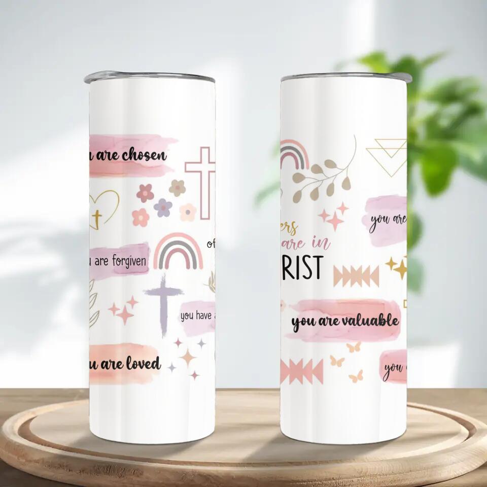 You Are Chosen, You Are Forgiven, You Are Loved - Skinny Tumbler - Baptism Gift, Christian Gift