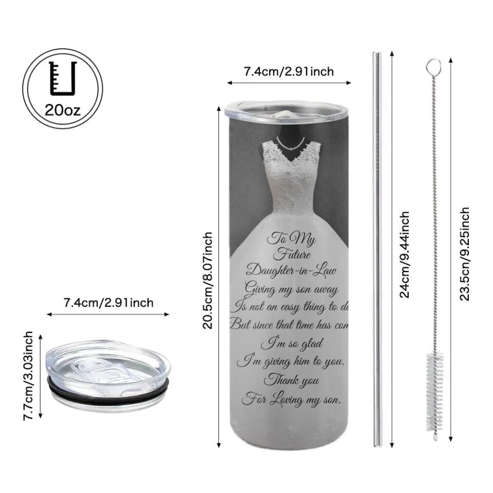 To My Future Daughter-in-Law Giving My Son is Not an Easy Thing to Do - Personalized Tumbler - Wedding Gift for Future Daughter