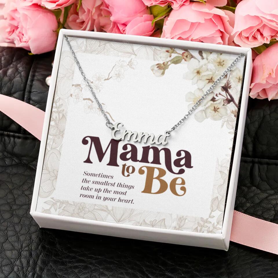 Sometimes The Smallest Things Take Up The Most Room In Your Heart Custom Name Necklace Mama To Be Gifts