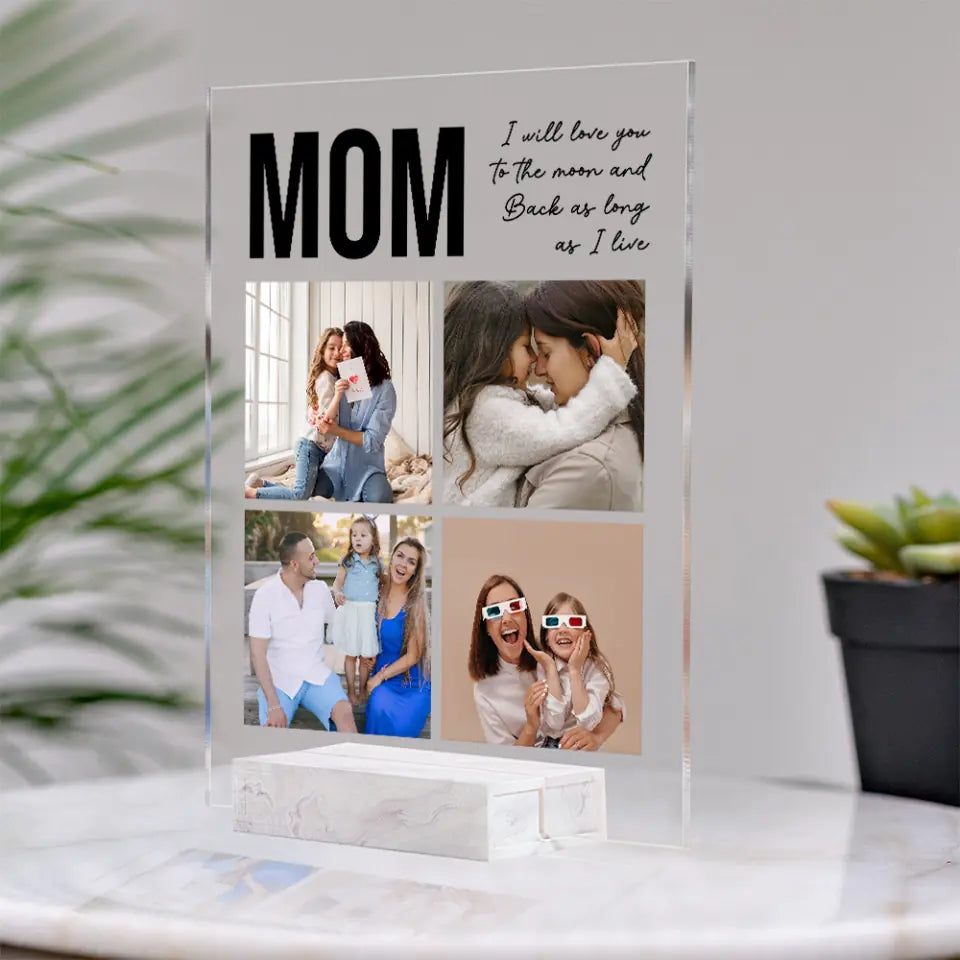 Mom I Will Love You To The Moon And Back, Personalized Photos Acrylic Plaque, Mom Gift from Kid