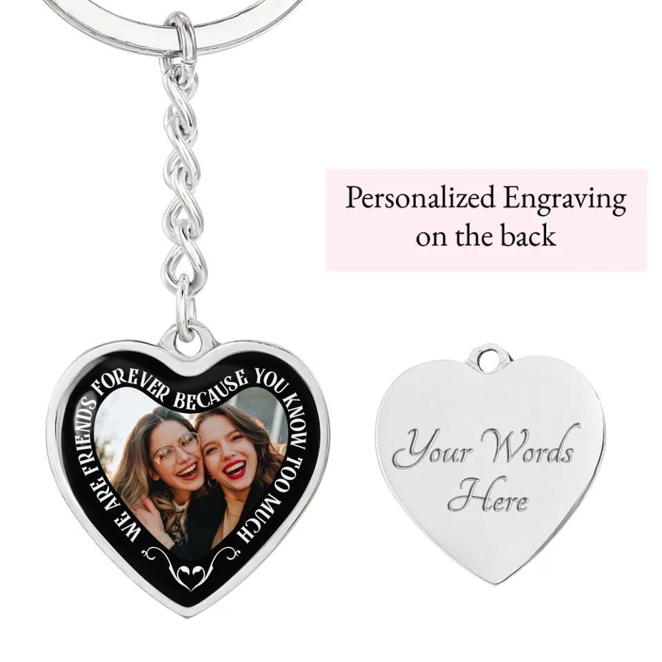 We Are Friends Forever Because You Know Too Much Personalized Necklace