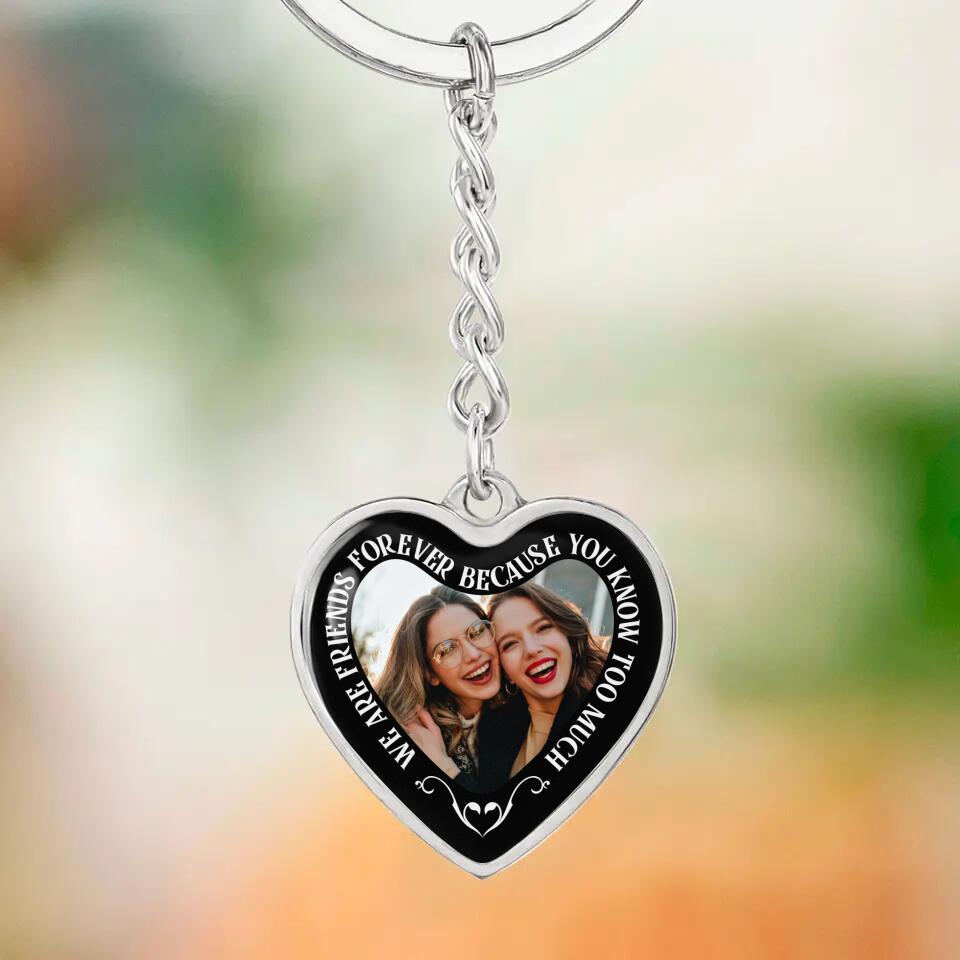 We Are Friends Forever Because You Know Too Much Personalized Necklace
