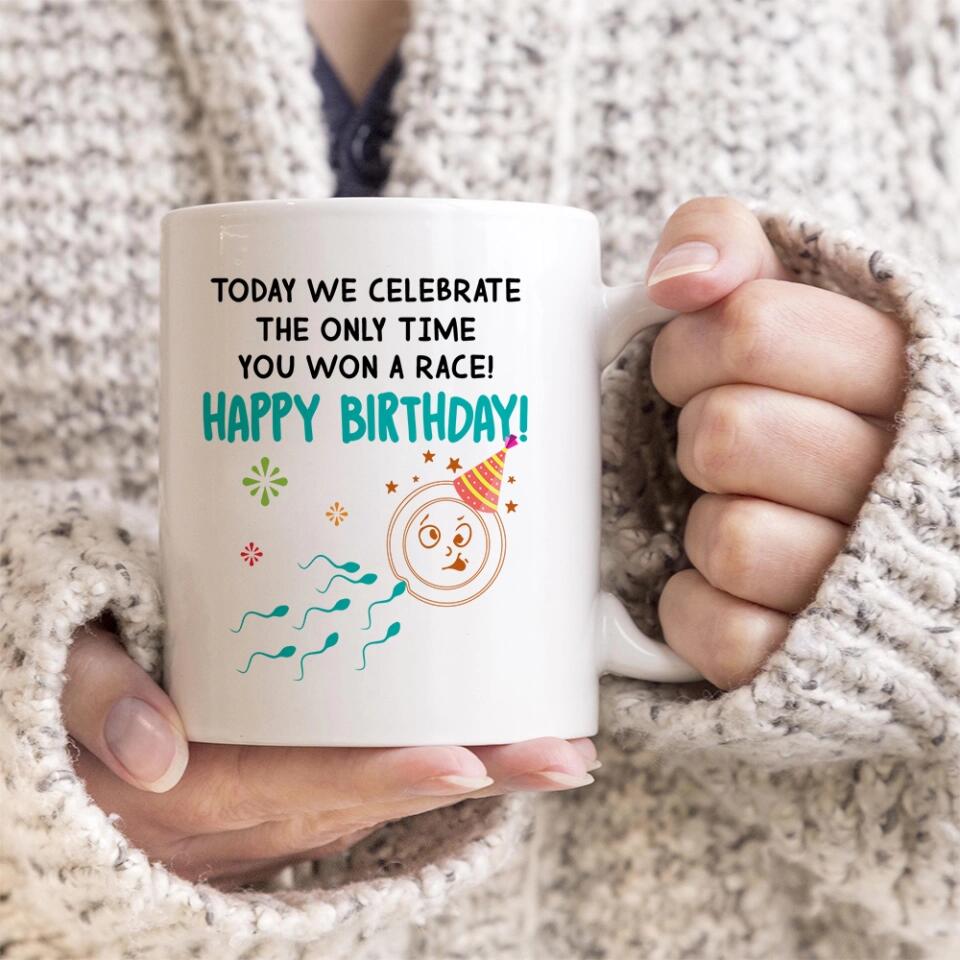 Today We Celebrate The Only Time You Won A Race - The best Funny Birthday Gift For Guy Friends For Him/Her Anniversary - 303IHPNPMU389