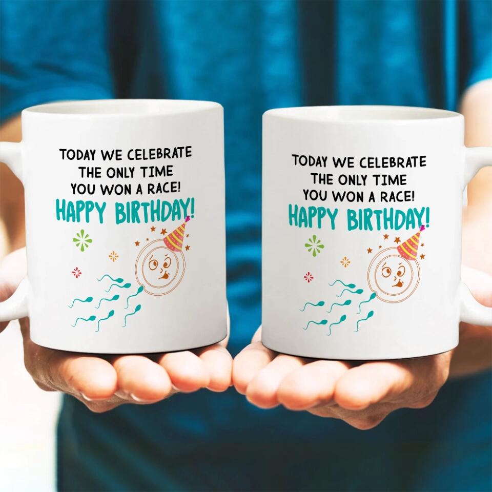 Today We Celebrate The Only Time You Won A Race - The best Funny Birthday Gift For Guy Friends For Him/Her Anniversary - 303IHPNPMU389